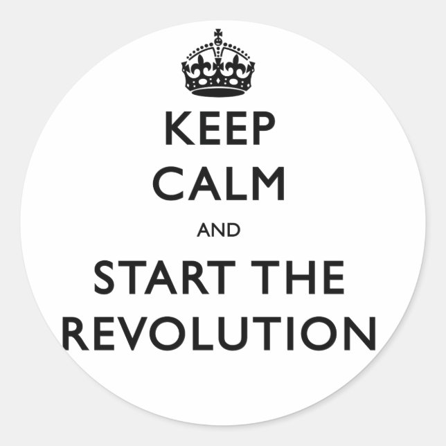 Sticker Rond Restez Calme Et Commencez La Révolution (Devant)