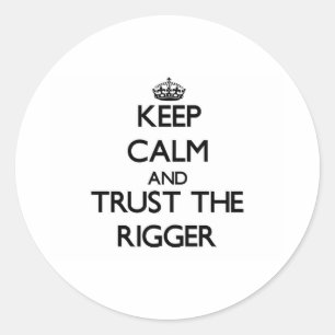 Sticker Rond Restez calme et faites confiance au Rigger