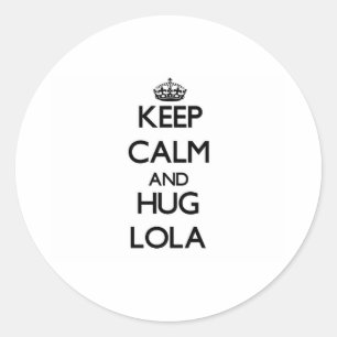 Sticker Rond Restez calme et HUG Lola