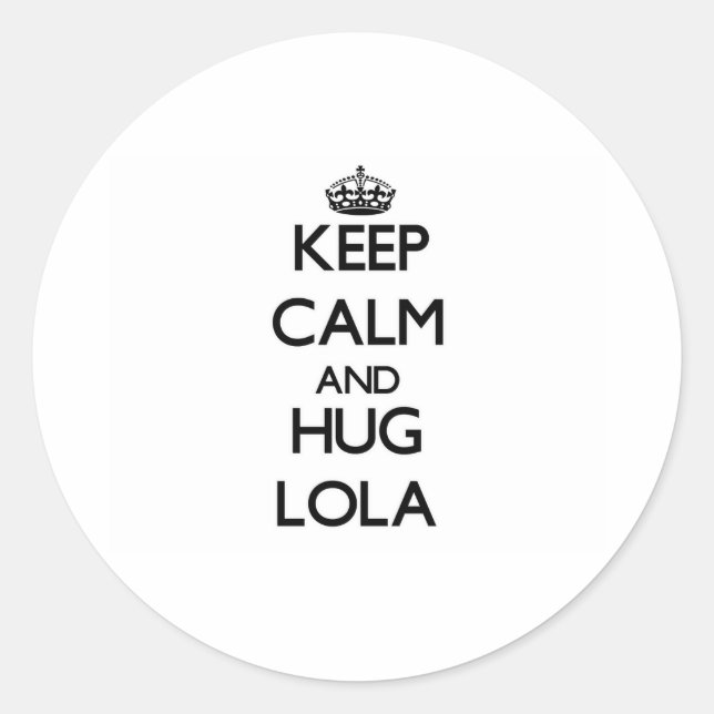 Sticker Rond Restez calme et HUG Lola (Devant)