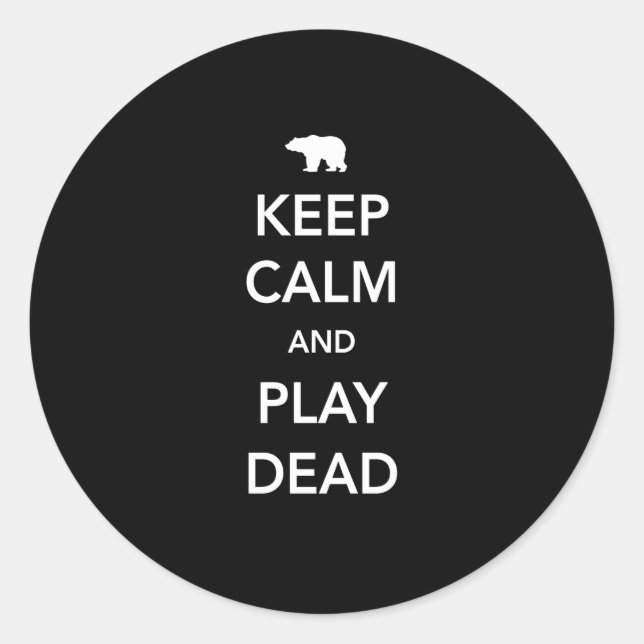 Sticker Rond Restez calme et jouez mort (Devant)