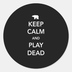 Sticker Rond Restez calme et jouez mort