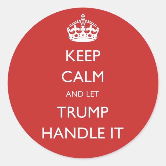Sticker Rond Restez calme et laissez Trump s'en occuper (Devant)