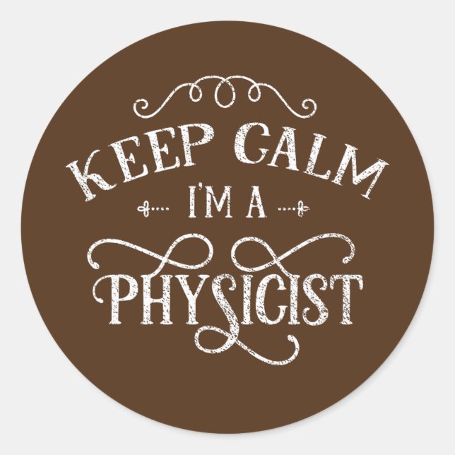 Sticker Rond Restez calme Je suis physicien scientifique Scienc (Devant)