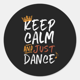 Sticker Rond Restez Calme Juste Danse Danse Danse Danse Danse