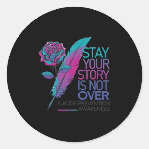 Sticker Rond Restez Votre Histoire N'est Pas Terminée Préventio