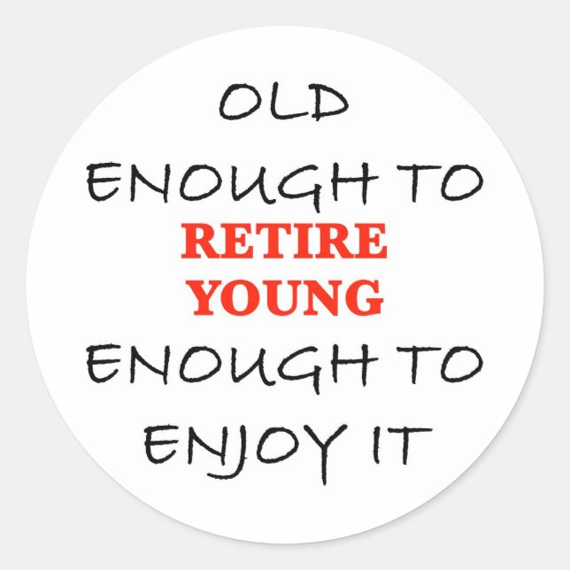 Sticker Rond Retire Young - Vieux assez pour retirer Slogan (Devant)