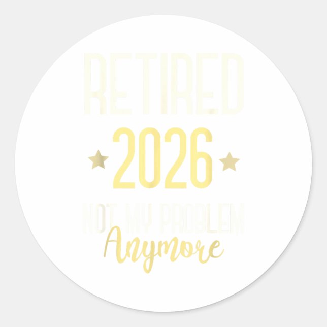 Sticker Rond Retired 2026 Not My Problem Anymore Mom Vacation  (Devant)
