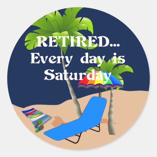 Sticker Rond Retired... Every Day est Saturday (Devant)