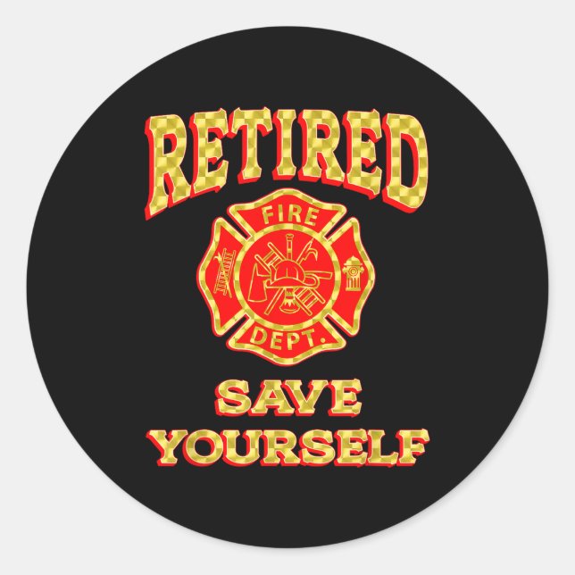 Sticker Rond Retired Save Yourself Funny Fireman Retirement Vin (Devant)