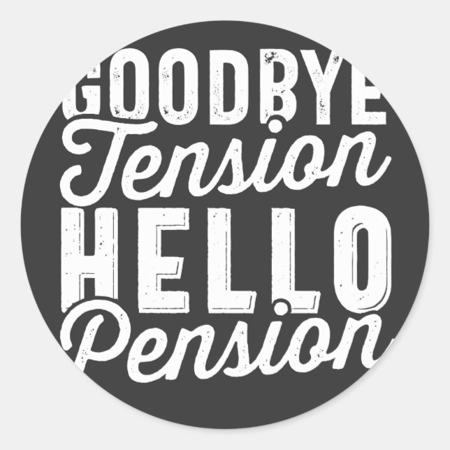 Sticker Rond Retirement Venin, Goodbye Tension Hello Pension (Devant)