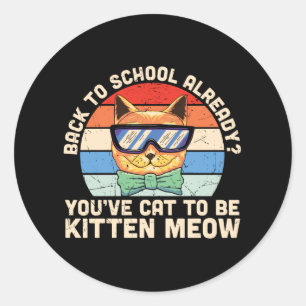 Sticker Rond Retour à l'école déjà Kitten Me Cadeau pour amateu