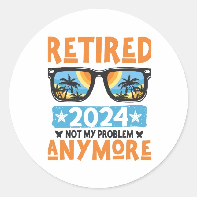 Sticker Rond Retraité 2024 Pas mon problème Plus Retraite (Devant)