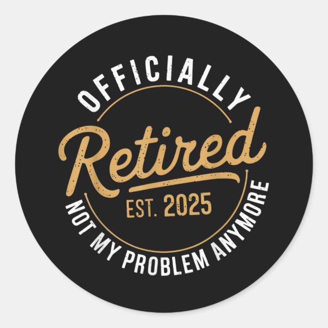 Sticker Rond Retraité 2025 Plus mon problème (Devant)