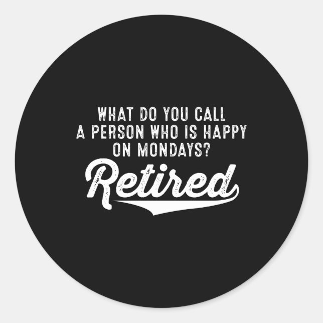 Sticker Rond Retraite Qui Est Heureux Le Lundi ? Retraité (Devant)