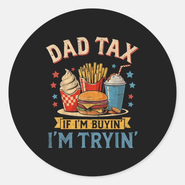 Sticker Rond Retro Dad Tax If I'm Buyin' I'm Tryin' Funny Fathe (Devant)