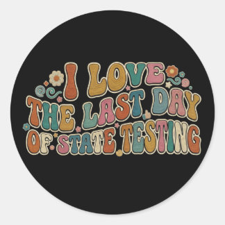 Sticker Rond Retro Groovy I Love The Last Day of State Testing