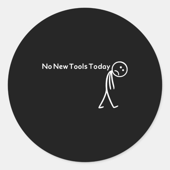 Sticker Rond Retro No New Tools Today Funny Meme  (Devant)