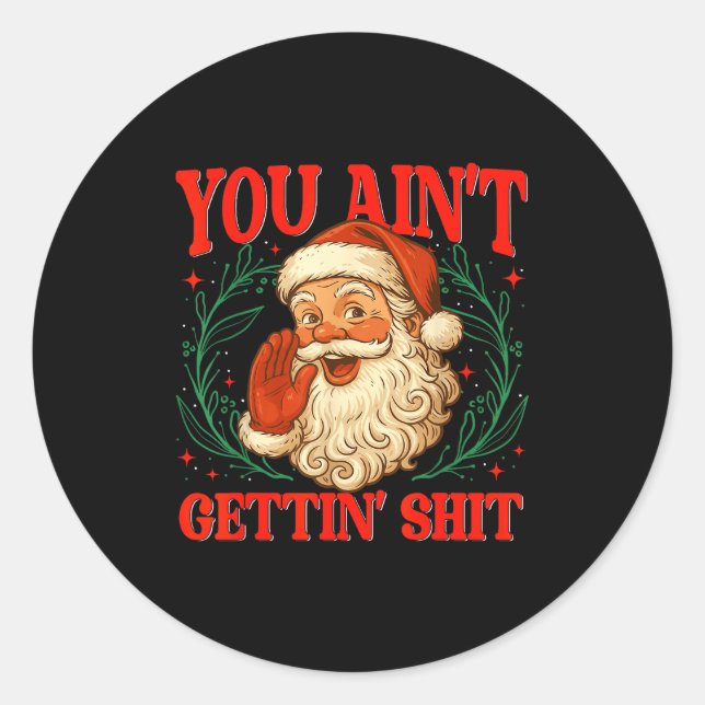 Sticker Rond Retro You Ain't Getting Funny Santa Christmas Humo (Devant)
