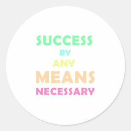 Sticker Rond Réussite par tous les moyens nécessaires - Détermi