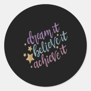Sticker Rond Rêve Il Croit Qu'Il Atteint Sa Citation Motivation