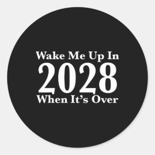 Sticker Rond Réveillez-moi en 2028 quand c'est fini