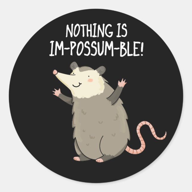Sticker Rond Rien N'Est Im-possum-ble Funny Possum Pun Dark BG (Devant)