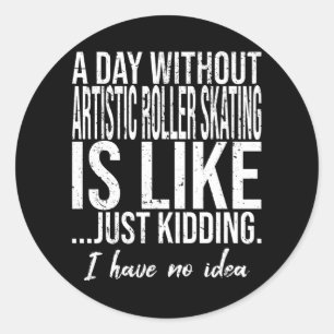 Sticker Rond Roller artistique Patinage amusant citation