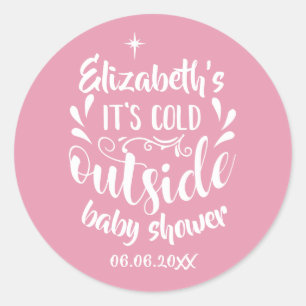Sticker Rond Rose C'est Froid Dehors Baby Shower/Sprinkle