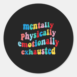 Sticker Rond Santé mentale physiquement épuisée