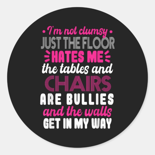 Sticker Rond Sarcasm Im Not Clumsy I'm Not Clumsy Sarcastic Wom (Devant)