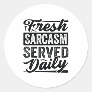 Sticker Rond Sarcasme frais servi tous les jours - Drôle sarcas