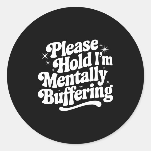 Sticker Rond Sarcastic Quote Saying Gift Please Hold Mentally B (Devant)