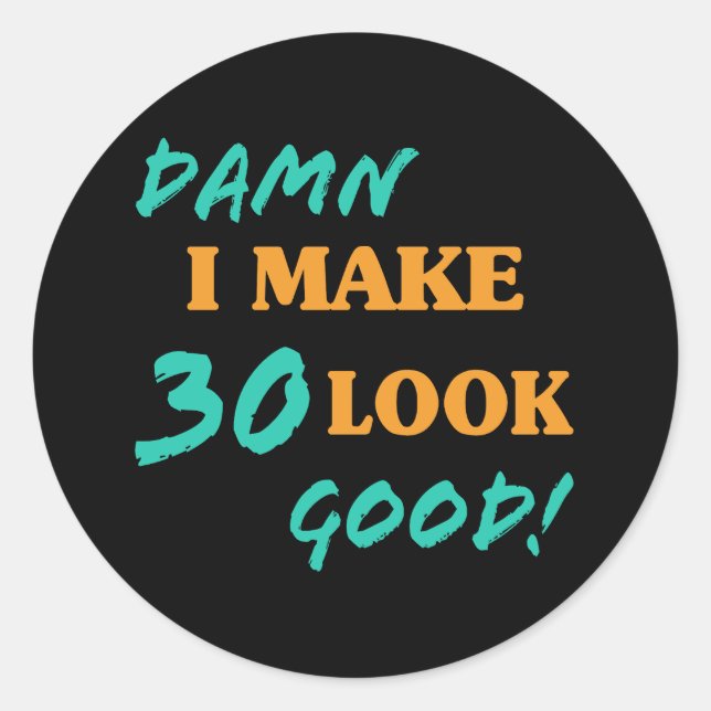 Sticker Rond Sarcastique 30e anniversaire Attitude (Devant)