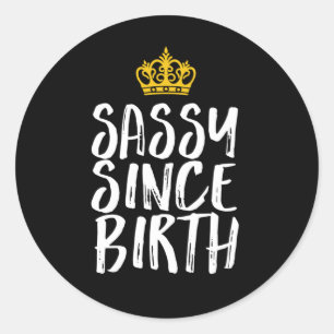Sticker Rond Sassy depuis la naissance Fabuleuse Reine Annivers