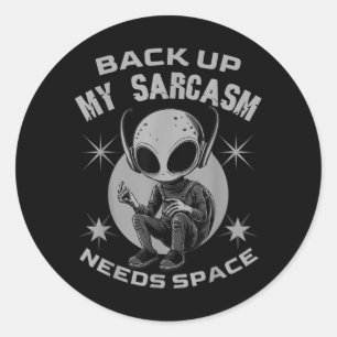 Sticker Rond Sauvegardez le Sarcasme a Besoin d'Espace Drôle Hu