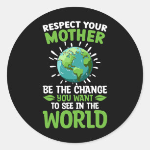 Sticker Rond Sauvez la planète Respectez votre mère Changement
