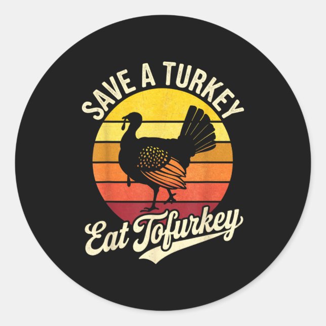Sticker Rond Save A Turkey Eat Tofurky Vegan Thanksgiving  (Devant)
