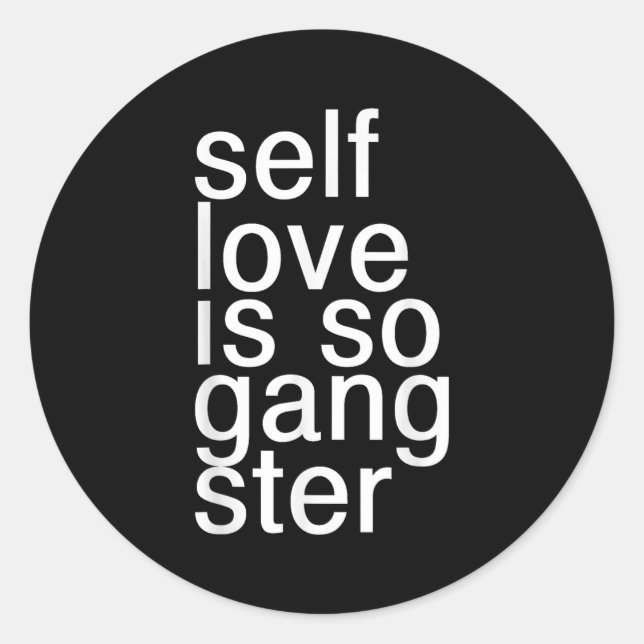 Sticker Rond Self Love Is So Gangster Funny Saying  (Devant)
