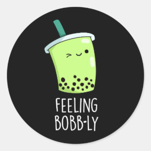 Sticker Rond Sentiment Bobb ly drôle Boba Tea Pun Dark BG