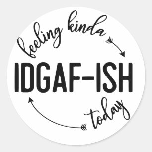 Sticker Rond Sentiment d'IDGAF aujourd'hui