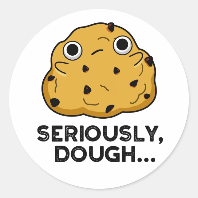 Sticker Rond Sérieusement Dough Funny Baking Food Pun (Devant)