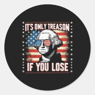 Sticker Rond Seulement la trahison si vous perdez 4 juillet Geo