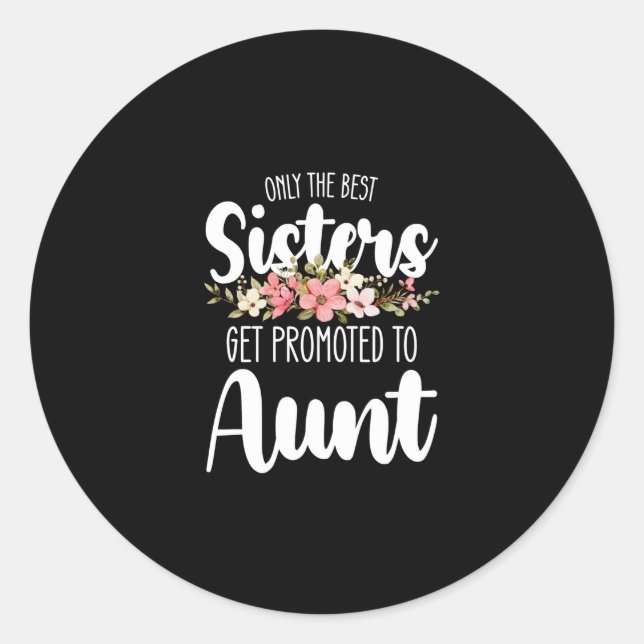 Sticker Rond Seules Les Meilleures Soeurs Sont Promues À Tante (Devant)