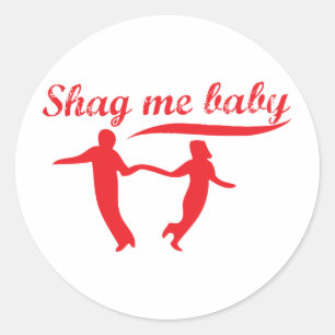 Sticker Rond Shag Me Baby