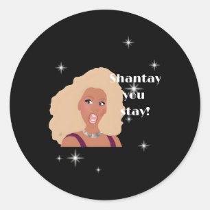 Sticker Rond Shantay You Stay Drag Race Inspiré