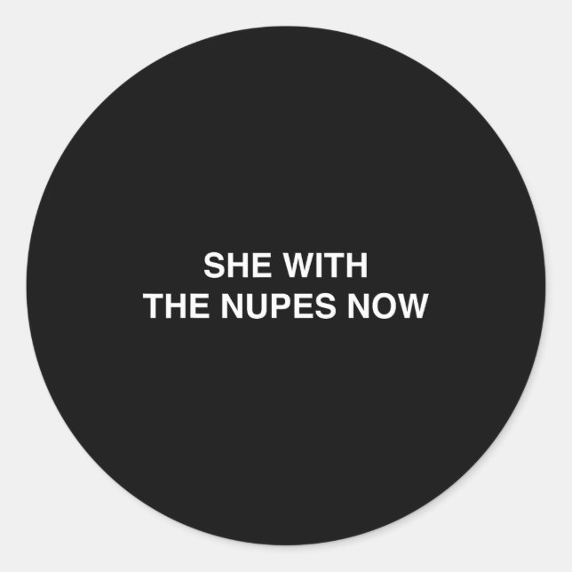 Sticker Rond She With The Nupes Now Kappa Funny Gift Novelty Bi (Devant)