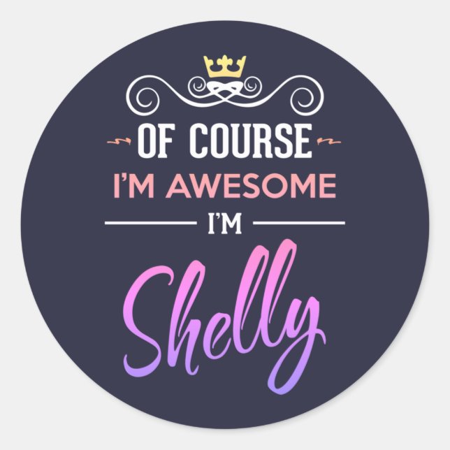 Sticker Rond Shelly Bien sûr Je suis un nom génial (Devant)