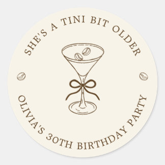 Sticker Rond She's A Tini Bit Older Coffee Martini Birthday
