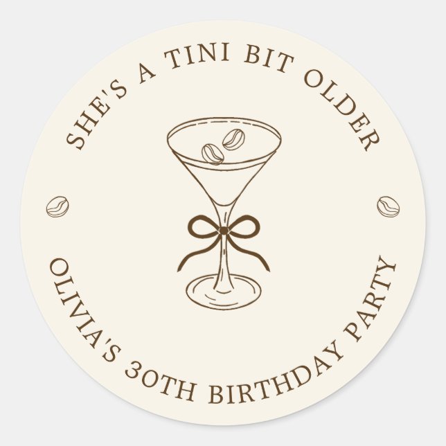 Sticker Rond She's A Tini Bit Older Coffee Martini Birthday (Devant)